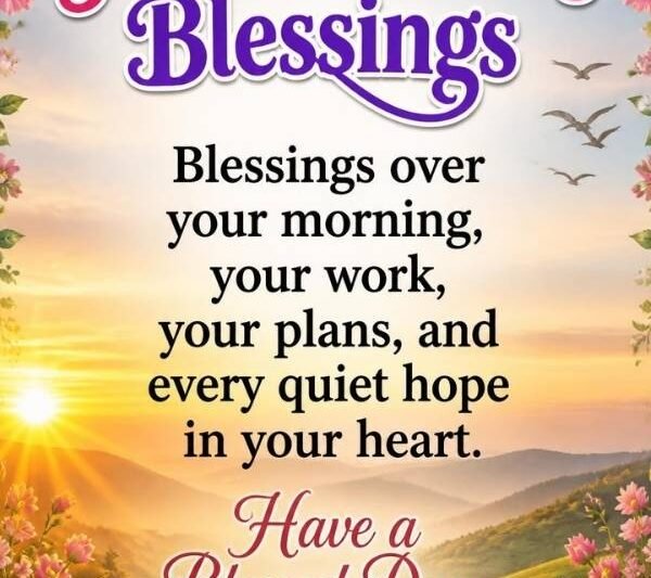150+ Good Morning Blessings, Prayers and Quotes for Peaceful Start