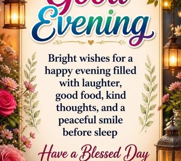 150+ Good Evening Blessings to Share Peace Tonight